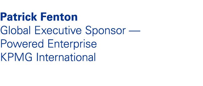 Patrick Fenton Global Executive Sponsor — Powered Enterprise KPMG International